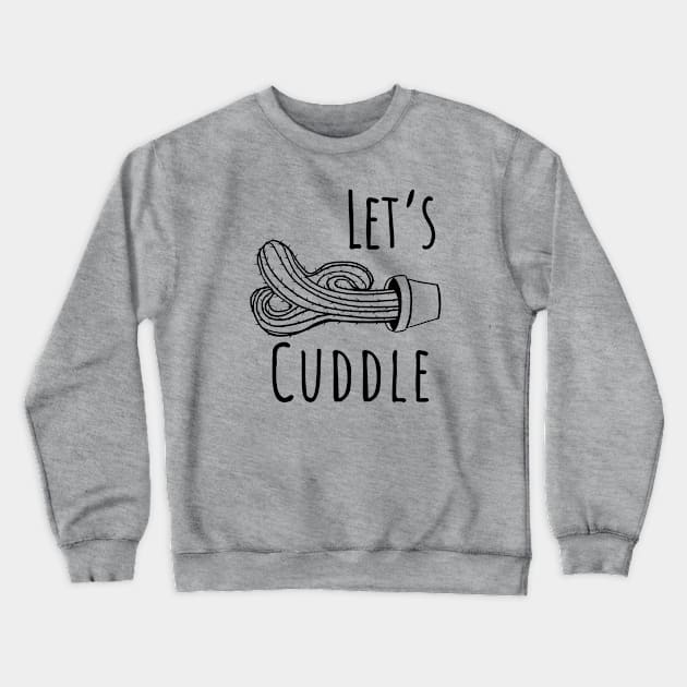 Let's Cuddle Cactus Crewneck Sweatshirt by Bruce Brotherton